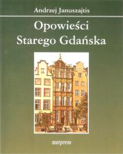 Opowieści starego Gdańska. Autor: Januszajtis Andrzej. Dadada.pl Okładka książki Opowieści starego Gdańska