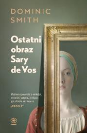 Ostatni obraz Sary de Vos. Autor: Dominic Smith. Dadada.pl Okładka książki Ostatni obraz Sary de Vos