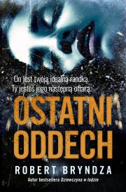 Ostatni oddech. Autor: Bryndza Robert. Dadada.pl Okładka książki Ostatni oddech