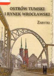 Ostrów Tumski i Rynek wrocławski zabytki. Autor:   Praca zbiorowa. Dadada.pl Okładka książki Ostrów Tumski i Rynek wrocławski zabytki