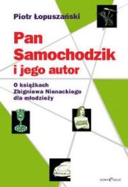 PAN SAMOCHODZIK I JEGO AUTOR. Autor: Łopuszański Piotr. Dadada.pl Okładka książki PAN SAMOCHODZIK I JEGO AUTOR