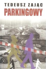 Parkingowy. Autor: Zając Tadeusz. Dadada.pl Okładka książki Parkingowy