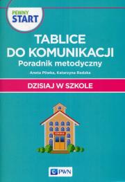 Pewny Start Dzisiaj w szkole Tablice do komunikacji Poradnik metodyczny. Autor: Aneta Pliwka, Katarzyna Radzka. Dadada.pl Okładka książki Pewny Start Dzisiaj w szkole Tablice do komunikacji Poradnik metodyczny