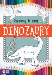 Okładka książki Pokoloruj to sam Dinozaury