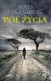 Pół życia. Autor: Mats Strandberg. Dadada.pl Okładka książki Pół życia