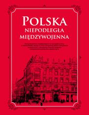 Polska. Niepodległa międzywojenna. Autor: Opracowanie zbiorowe. Dadada.pl Okładka książki Polska. Niepodległa międzywojenna