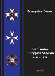 Poznańska 3. Brygada Saperów 1929-1934. Autor: Dymek Przemysław. Dadada.pl Okładka książki Poznańska 3. Brygada Saperów 1929-1934