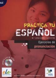 Practica tu espanol Ejercicios de pronunciacion. Autor: Sacristan Luisa. Dadada.pl Okładka książki Practica tu espanol Ejercicios de pronunciacion