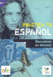 Practica tu espanol Marcadores del discurso. Autor: Marchante Pilar. Dadada.pl Okładka książki Practica tu espanol Marcadores del discurso