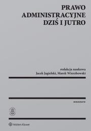 Prawo administracyjne dziś i jutro. Autor: Jagielski Jacek, Wierzbowski Marek. Dadada.pl Okładka książki Prawo administracyjne dziś i jutro