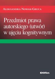 Okładka książki Przedmiot prawa autorskiego (utwór) w ujęciu kognitywnym