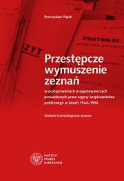 Okładka książki Przestępcze wymuszenie zeznań w postępowaniach przygotowawczych prowadzonych przez organy bezpieczeństwa