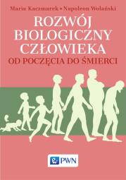 Rozwój biologiczny człowieka od poczęcia do śmierci. Autor: Wolański Napoleon, Maria Kaczmarek. Dadada.pl Okładka książki Rozwój biologiczny człowieka od poczęcia do śmierci