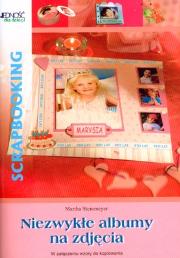 Okładka książki SCRAPBOOKING NIEZWYKŁE ALBUMY NA ZDJĘCIA