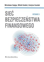 Sieć bezpieczeństwa finansowego (wyd. II). Autor: Capiga Mirosława, Gradoń Witold, Szustak Grażyna. Dadada.pl Okładka książki Sieć bezpieczeństwa finansowego (wyd. II)