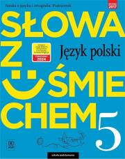 Słowa z uśmiechem Język polski Nauka o języku i ortografia 5 Podręcznik. Autor: Horwath Ewa, Żegleń Anita. Dadada.pl Okładka książki Słowa z uśmiechem Język polski Nauka o języku i ortografia 5 Podręcznik