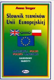 SŁOWNIK TERMINÓW UNII EUROPEJSKIEJ ANIELSKO-POLSKI, POLSKO-ANGIIELSKI. Autor: Treger Anna. Dadada.pl Okładka książki SŁOWNIK TERMINÓW UNII EUROPEJSKIEJ ANIELSKO-POLSKI, POLSKO-ANGIIELSKI