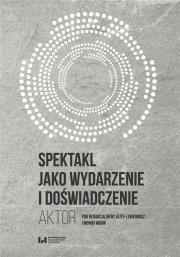 Okładka książki Spektakl jako wydarzenie i doświadczenie