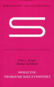 Społeczne tworzenie rzeczywistości. Autor: Berger Peter L., Luckmann Thomas. Dadada.pl Okładka książki Społeczne tworzenie rzeczywistości