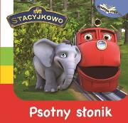 Stacyjkowo. Pewnego razu. Psotny Słonik. Autor: Opracowanie zbiorowe. Dadada.pl Okładka książki Stacyjkowo. Pewnego razu. Psotny Słonik