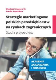 Strategie marketingowe polskich przedsiębiorstw na rynkach zagranicznych. Autor: Grzegorczyk Wojciech, Szymańska Kamila. Dadada.pl Okładka książki Strategie marketingowe polskich przedsiębiorstw na rynkach zagranicznych