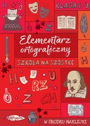 SZKOŁA NA SZÓSTKĘ Elementarz ortograficzny. Autor: Opracowanie zbiorowe. Dadada.pl Okładka książki SZKOŁA NA SZÓSTKĘ Elementarz ortograficzny
