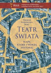 Teatr świata. Mapy, które tworzą historię. Autor: Thomas Reinertsen Berg. Dadada.pl Okładka książki Teatr świata. Mapy, które tworzą historię
