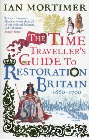 Okładka książki The Time Traveller's Guide to Restoration Britain Life in the Age of Samuel Pepys Isaac Newton and The Great Fire of London