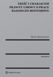 Treść i charakter prawny umowy o prace badawczo-rozwojowe. Autor: Salamonowicz Marek. Dadada.pl Okładka książki Treść i charakter prawny umowy o prace badawczo-rozwojowe