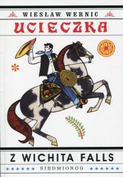 Ucieczka z Witchita Falls. Autor: Wiesław Wernic. Dadada.pl Okładka książki Ucieczka z Witchita Falls