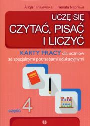 Uczę się czytać, pisać i liczyć Część 4 Karty pracy. Autor: Naprawa Renata Tanajewska Alicja, Naprawa Renata. Dadada.pl Okładka książki Uczę się czytać, pisać i liczyć Część 4 Karty pracy