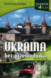 Ukraina bez przewodnika. Autor: Piotr Kulczyna. Dadada.pl Okładka książki Ukraina bez przewodnika