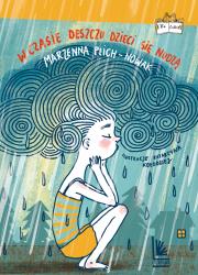 W czasie deszczu dzieci się nudzą. Autor: Marzenna Plich-Nowak. Dadada.pl Okładka książki W czasie deszczu dzieci się nudzą