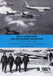 Okładka książki Walki powietrzne nad Wietnamem Północnym w latach 1965-1968 na tle operacji Rolling Thunder Tom 2