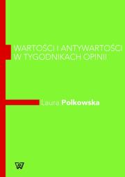 Okładka książki Wartości i antywartości w tygodnikach opinii