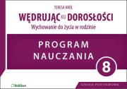 Wędrując ku dorosłości. Wychowanie do życia w rodzinie. Program nauczania dla klasy 8 szkoły podstawowej. Autor: Teresa Król. Dadada.pl Okładka książki Wędrując ku dorosłości. Wychowanie do życia w rodzinie. Program nauczania dla klasy 8 szkoły podstawowej