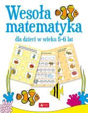 Wesoła matematyka dla dzieci w wieku 5–6 lat. Autor: Opracowanie zbiorowe. Dadada.pl Okładka książki Wesoła matematyka dla dzieci w wieku 5–6 lat