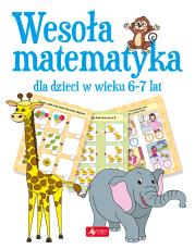 Wesoła matematyka dla dzieci w wieku 6–7 lat. Autor: Opracowanie zbiorowe. Dadada.pl Okładka książki Wesoła matematyka dla dzieci w wieku 6–7 lat