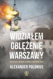 Widziałem oblężenie Warszawy. Autor: Alexander Polonius. Dadada.pl Okładka książki Widziałem oblężenie Warszawy