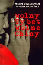 WOLNY TYBET WOLNE CHINY. Autor: MICHAŁ ORZECHOWSKI. Dadada.pl Okładka książki WOLNY TYBET WOLNE CHINY