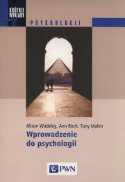 Wprowadzenie do psychologii. Autor: Wadeley Alison, Ann Birch, Malim Tony. Dadada.pl Okładka książki Wprowadzenie do psychologii