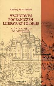 Wschodnim pograniczem literatury polskiej. Autor: Romanowski Andrzej. Dadada.pl Okładka książki Wschodnim pograniczem literatury polskiej