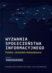 Wyzwania społeczeństwa informacyjnego. Autor: Kancik-Kołtun Ewelina. Dadada.pl Okładka książki Wyzwania społeczeństwa informacyjnego