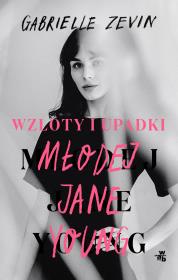 Okładka książki Wzloty i upadki młodej Jane Young