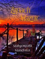 Zapach Mazur. Autor: Manelska Małgorzata. Dadada.pl Okładka książki Zapach Mazur