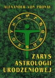 ZARYS ASTROLOGII URODZENIOWEJ. Autor: Alexander Von Pronay. Dadada.pl Okładka książki ZARYS ASTROLOGII URODZENIOWEJ