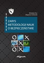 Zarys metodologii nauk o bezpieczeństwie. Autor: Kuc Bolesław Rafał, Ścibiorek Zbigniew. Dadada.pl Okładka książki Zarys metodologii nauk o bezpieczeństwie