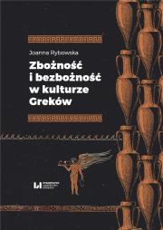 Zbożność i bezbożność w kulturze Greków. Autor: Rybowska Joanna. Dadada.pl Okładka książki Zbożność i bezbożność w kulturze Greków