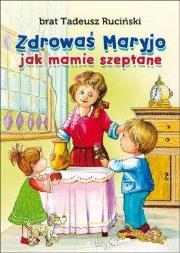 Zdrowaś Maryjo jak mamie szeptane. Autor: Ruciński Tadeusz. Dadada.pl Okładka książki Zdrowaś Maryjo jak mamie szeptane