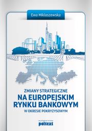 Zmiany strategiczne na europejskim rynku bankowym. Autor: Ewa Miklaszewska. Dadada.pl Okładka książki Zmiany strategiczne na europejskim rynku bankowym